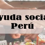"Ayuda Social en Perú: Conoce todas las opciones disponibles y accede a los beneficios y servicios que necesitas para mejorar tu calidad de vida y la de tu comunidad"