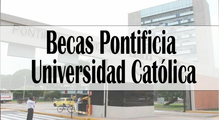 Cómo aprovechar las becas de la Pontificia Universidad Católica del Perú