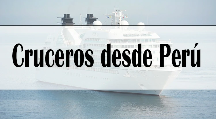 "Cruceros desde Perú: Descubre las mejores opciones de cruceros y vive unas vacaciones únicas en alta mar"