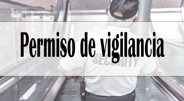 "Permiso de Vigilancia en Perú: Todo lo que necesitas saber para obtenerlo de manera legal y segura y trabajar en el sector de la vigilancia"