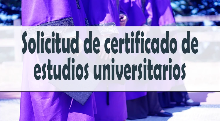 Solicitud de certificado de estudios universitarios
